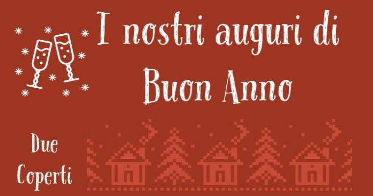 Gli auguri di Buon Anno da Due Coperti