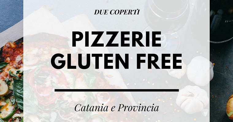 Le pizzerie senza glutine a Catania e provincia