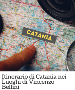 Itinerario di Catania - Luoghi di Vincenzo Bellini