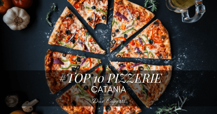 TOP 10 Pizzerie di Catania