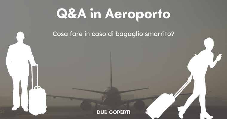 Q&A in Aeroporto: Cosa fare in caso di bagaglio smarrito?