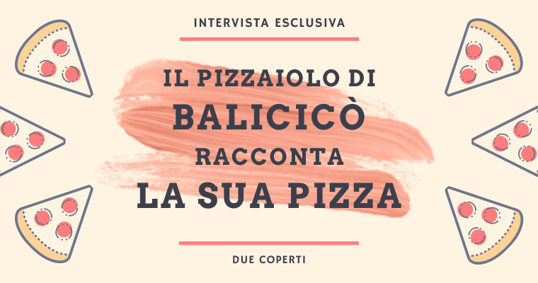 Il pizzaiolo di Balicicò racconta la sua pizza: Intervista esclusiva