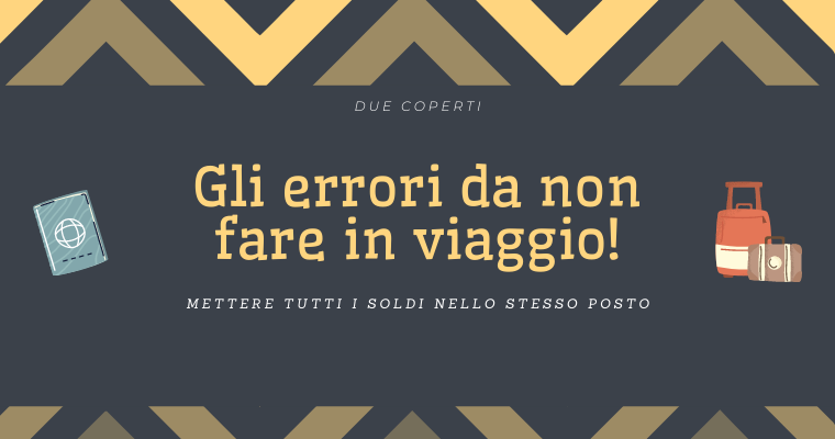 Gli errori da non fare in viaggio: Mettere tutti i soldi nello stesso posto