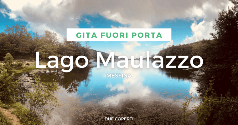 Gita fuori porta: Alla scoperta del Lago Maulazzo (ME)