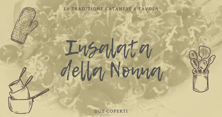 La Tradizione Catanese a tavola: Insalata della nonna (+Ricetta)