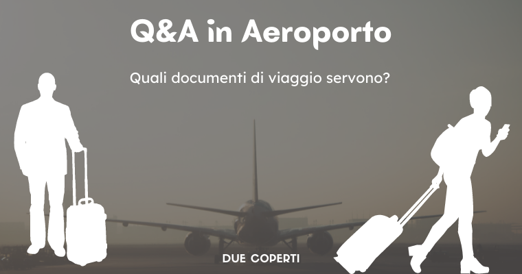 Q&A in Aeroporto: Quali documenti  di viaggio servono?